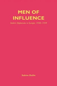 cover of the book Men of Influence: Stalin's Diplomats in Europe, 1930-1939