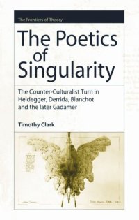 cover of the book The Poetics of Singularity: The Counter-Culturalist Turn in Heidegger, Derrida, Blanchot and the later Gadamer