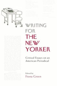 cover of the book Writing for The New Yorker: Critical Essays on an American Periodical