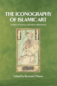 cover of the book The Iconography of Islamic Art: Studies in Honour of Robert Hillenbrand