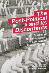 cover of the book The Post-Political and Its Discontents: Spaces of Depoliticisation, Spectres of Radical Politics