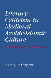 cover of the book Literary Criticism in Medieval Arabic Islamic Culture: The Making of a Tradition