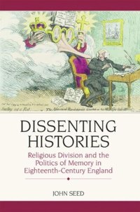 cover of the book Dissenting Histories: Religious Division and the Politics of Memory in Eighteenth-Century England