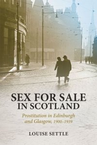 cover of the book Sex for Sale in Scotland: Prostitution in Edinburgh and Glasgow, 1900-1939