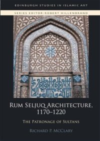 cover of the book Rum Seljuq Architecture, 1170-1220: The Patronage of Sultans