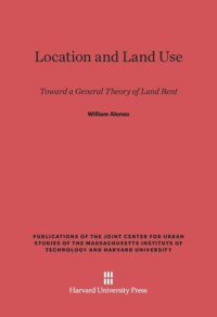 cover of the book Location and Land Use: Toward a General Theory of Land Rent