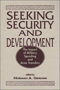 cover of the book Seeking Security and Development: The Impact of Military Spending and Arms Transfers