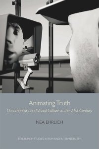 cover of the book Animating Truth: Documentary and Visual Culture in the 21st Century