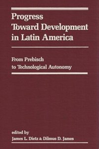 cover of the book Progress Toward Development in Latin America: From Prebisch to Technological Autonomy