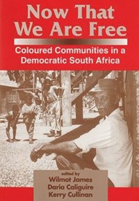 cover of the book Now That We Are Free: Coloured Communities in a Democratic South Africa