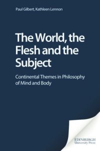 cover of the book The World, the Flesh and the Subject: Continental Themes in Philosophy of Mind and Body