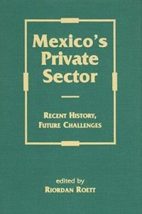 cover of the book Mexico's Private Sector: Recent History, Future Challenges