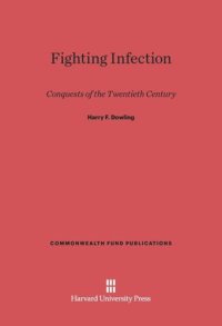 cover of the book Fighting Infection: Conquests of the Twentieth Century