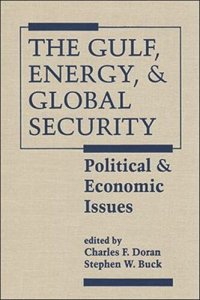 cover of the book The Gulf, Energy, and Global Security: Political and Economic Issues