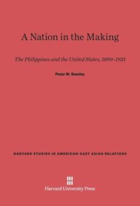 cover of the book A Nation in the Making: The Philippines and the United States, 1899-1921