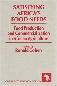 cover of the book Satisfying Africa's Food Needs: Food Production and Commercialization in African Agriculture