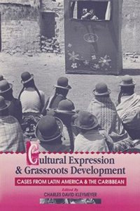 cover of the book Cultural Expression and Grassroots Development: Cases for Latin America and the Caribbean