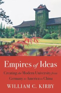 cover of the book Empires of Ideas: Creating the Modern University from Germany to America to China