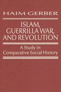 cover of the book Islam, Guerrilla War, and Revolution: A Study in Comparative Social History