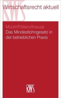 cover of the book Das Mindestlohngesetz in der betrieblichen Praxis: Grundstrukturen, Praxisprobleme und Lösungsansätze