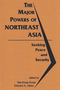 cover of the book The Major Powers of Northeast Asia: Seeking Peace and Security