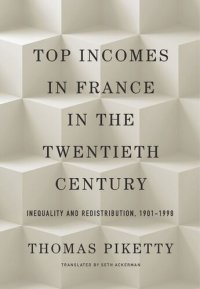 cover of the book Top Incomes in France in the Twentieth Century: Inequality and Redistribution, 1901–1998