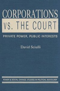 cover of the book Corporations vs. The Court: Private Power, Public Interests