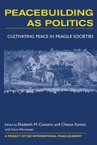 cover of the book Peacebuilding as Politics: Cultivating Peace in Fragile Societies