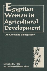 cover of the book Egyptian Women in Agricultural Development: An Annotated Bibliography