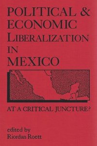 cover of the book Political and Economic Liberalization in Mexico: At a Critical Juncture?