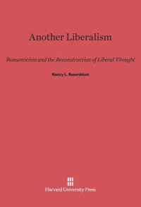 cover of the book Another Liberalism: Romanticism and the Reconstruction of Liberal Thought