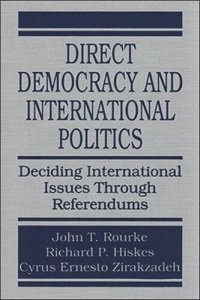 cover of the book Direct Democracy and International Politics: Deciding International Issues Through Referendums