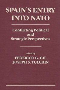 cover of the book Spain's Entry Into NATO: Conflicting Political and Strategic Perspectives