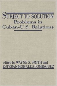 cover of the book Subject to Solution: Problems in Cuban-U.S. Relations