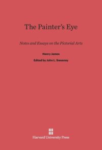 cover of the book The Painter’s Eye: Notes and Essays on the Pictorial Arts