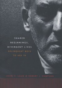 cover of the book Shared Beginnings, Divergent Lives: Delinquent Boys to Age 70