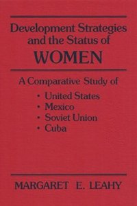 cover of the book Development Strategies and the Status of Women: A Comparative Sutdy of the United States, Mexico, the Soviet Union, and Cuba