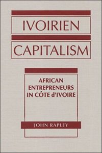 cover of the book Ivoirien Capitalism: African Entrepreneurs in Cote d'Ivoire