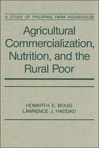 cover of the book Agricultural Commercialization, Nutrition, and the Rural Poor: A Study of Philippine Farm Households