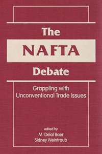 cover of the book The NAFTA Debate: Grappling with Unconventional Trade Issues