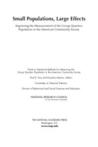 cover of the book Small Populations, Large Effects: Improving the Measurement of the Group Quarters Population in the American Community Survey