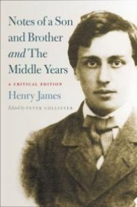 cover of the book Notes of a Son and Brother and The Middle Years: A Critical Edition