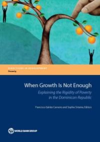 cover of the book When Growth Is Not Enough: Explaining the Rigidity of Poverty in the Dominican Republic