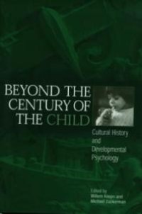 cover of the book Beyond the Century of the Child: Cultural History and Developmental Psychology