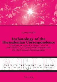 cover of the book Eschatology of the Thessalonian Correspondence: A Comparative Study of 1 Thess 4, 13-5, 11 and 2 Thess 2, 1-12 to the Dead Sea Scrolls and the Old Testament Pseudepigrapha