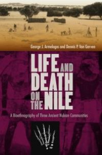 cover of the book Life and Death on the Nile: A Bioethnography of Three Ancient Nubian Communities