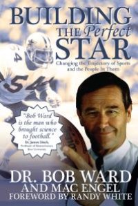 cover of the book Building The Perfect Star: Changing the Trajectory of Sports and the People in Them