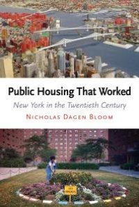 cover of the book Public Housing That Worked: New York in the Twentieth Century