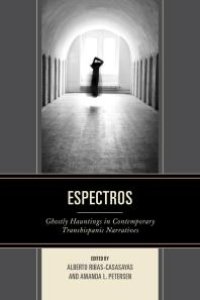 cover of the book Espectros: Ghostly Hauntings in Contemporary Transhispanic Narratives