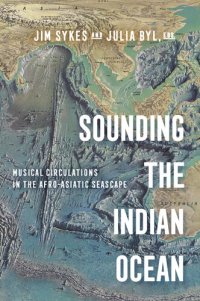 cover of the book Sounding the Indian Ocean: Musical Circulations in the Afro-Asiatic Seascape